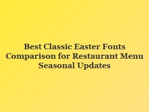 A Guide to Classic Easter Fonts for Menu Updates
