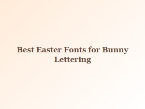 Adorable Easter Fonts for Bunny Lettering Crafts