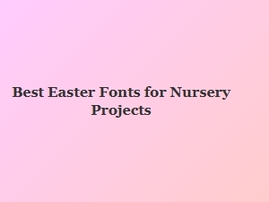 Whimsical Easter Fonts for Nursery Projects