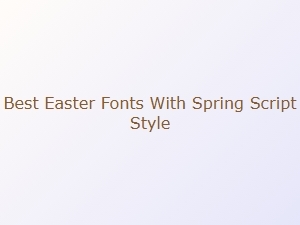 Spring's Sweetest Script Fonts for Easter