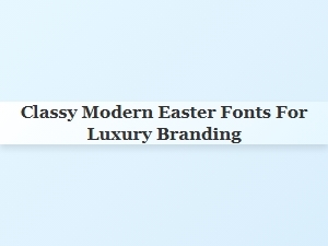 Sophisticated Easter Fonts for Luxurious Brand Design