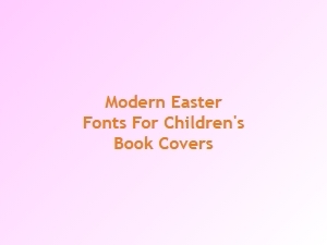 Fonts for Children's Easter Book Covers
