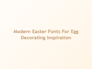 Modern Fonts for Easter Egg Decoration Inspiration