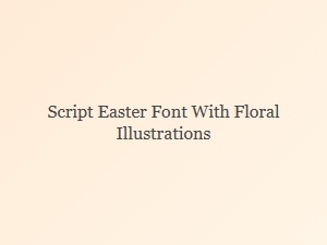 Easter Font with Floral Script Illustrations