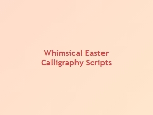 Charming Easter Calligraphy Scripts for Spring